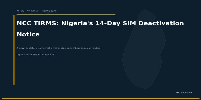 NCC's TIRMS Framework: Nigerian Telecoms Must Give 14 Days' Notice Before SIM Deactivation — BETAR.africa