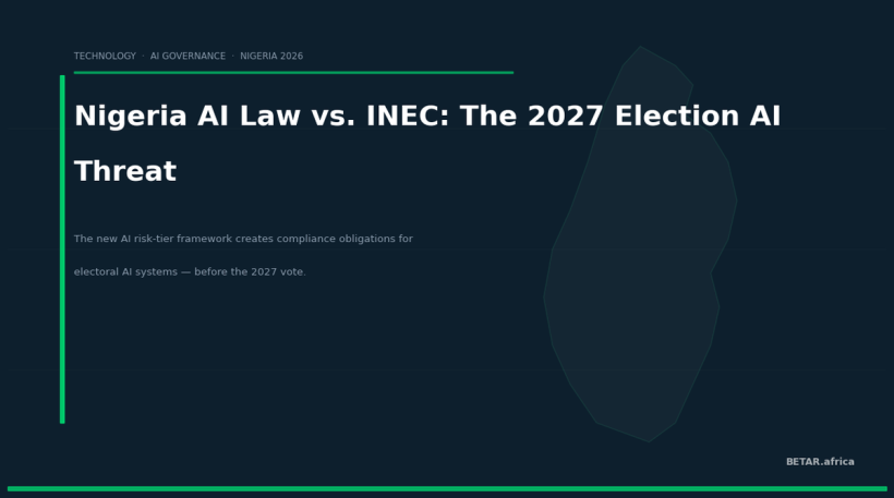 Nigeria AI Bill vs. INEC: Electoral AI Readiness Before the 2027 Vote — BETAR.africa